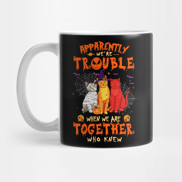 Apparently We're Trouble When We Are Together tshirt  Cat Halloween T-Shirt by American Woman